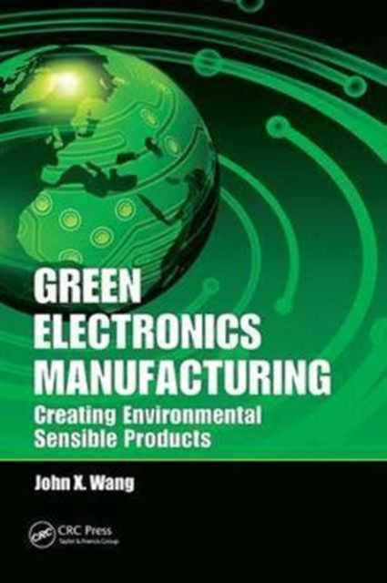Book cover of: Green Electronics Manufacturing. By: John X. Wang