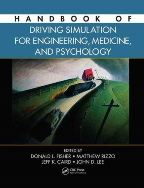 Book cover of: Handbook of Driving Simulation for Engineering, Medicine, and Psychology. By: Donald L. Fisher