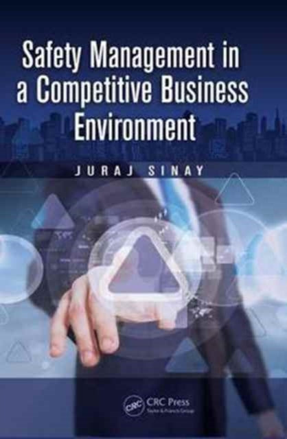 Book cover of: Safety Management in a Competitive Business Environment. By: Juraj Sinay