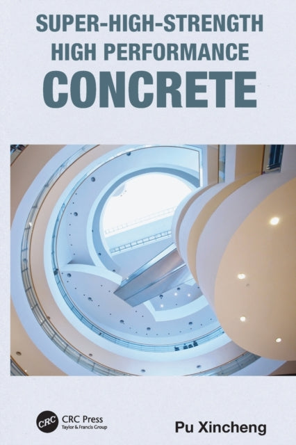 Book cover of: Super-High-Strength High Performance Concrete. By: Pu Xincheng