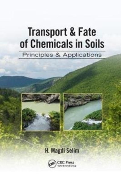 Book cover of: Transport & Fate of Chemicals in Soils. By: H. Magdi Selim