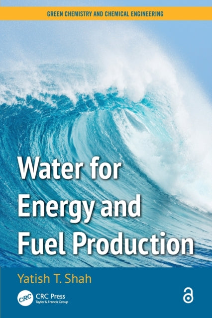 Book cover of: Water for Energy and Fuel Production. By: Yatish T. Shah
