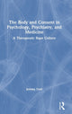 Book cover of: Body and Consent in Psychology, Psychiatry, and Medicine. By: Jemma Tosh