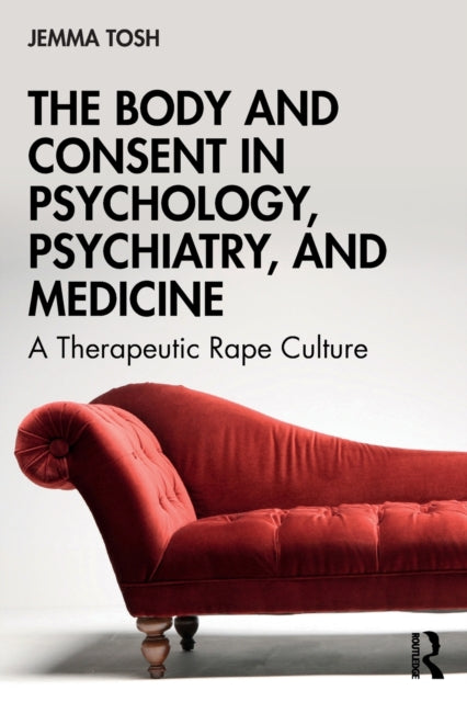 Book cover of: Body and Consent in Psychology, Psychiatry, and Medicine. By: Jemma Tosh