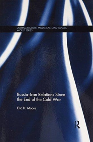 Russia-Iran Relations Since the End of the Cold War