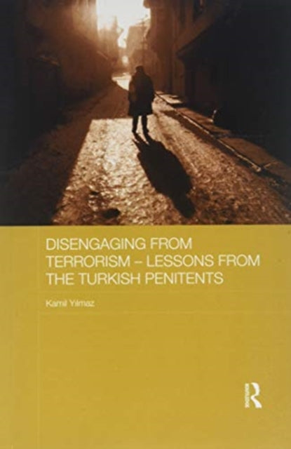 Book cover of: Disengaging from Terrorism - Lessons from the Turkish Penitents. By: Kamil Yılmaz