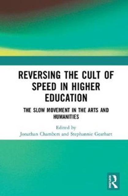 Book cover of: Reversing the Cult of Speed in Higher Education. By: Jonathan Chambers
