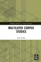 Book cover of: Multilayer Corpus Studies. By: Amir Zeldes