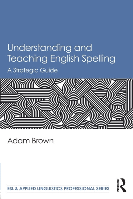 Understanding and Teaching English Spelling