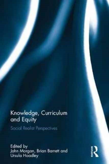 Book cover of: Knowledge, Curriculum and Equity. By: Morgan, John