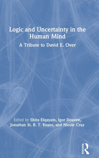 Book cover of: Logic and Uncertainty in the Human Mind. By: Shira Elqayam