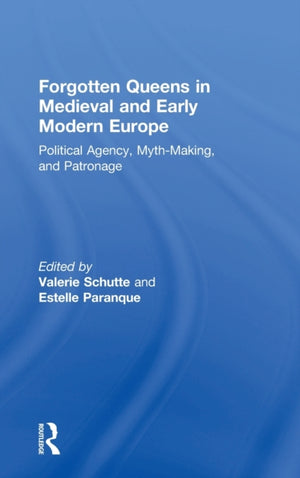 Forgotten Queens in Medieval and Early Modern Europe