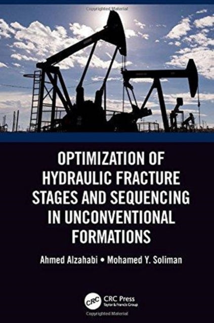 Book cover of: Optimization of Hydraulic Fracture Stages and Sequencing in Unconventional Formations. By: Ahmed Alzahabi
