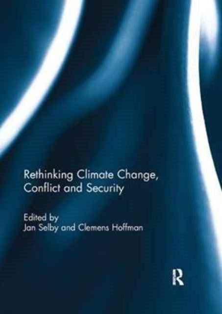 Book cover of: Rethinking Climate Change, Conflict and Security. By: Jan Selby