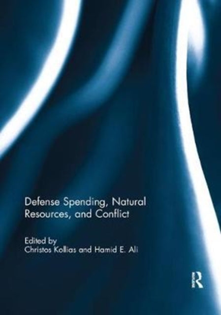 Book cover of: Defense Spending, Natural Resources, and Conflict. By: Christos Kollias