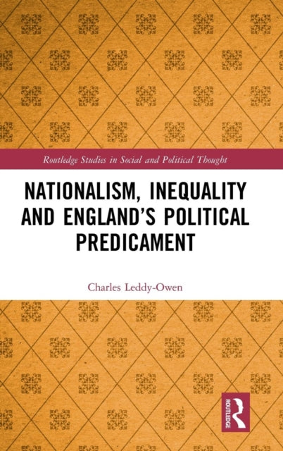 Book cover of: Nationalism, Inequality and England’s Political Predicament. By: Charles Leddy-Owen