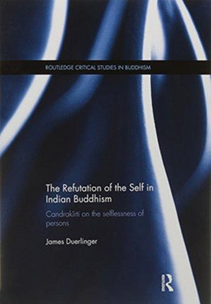 The Refutation of the Self in Indian Buddhism