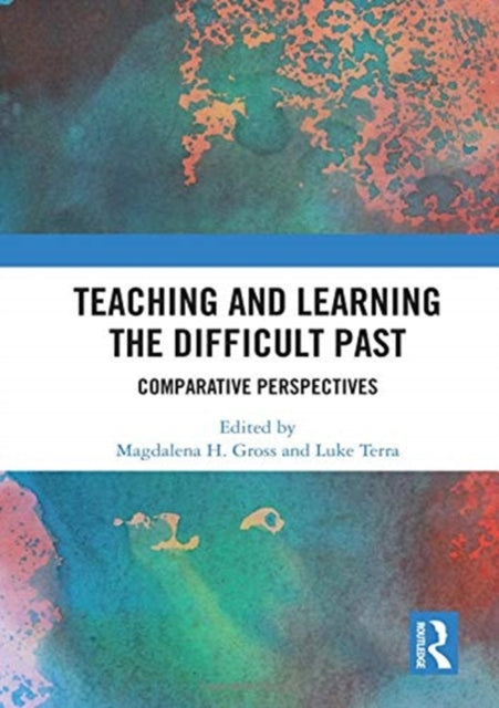 Book cover of: Teaching and Learning the Difficult Past. By: Magdalena H. Gross