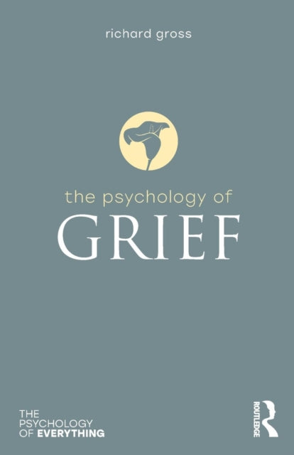 Book cover of: Psychology of Grief. By: Richard Gross