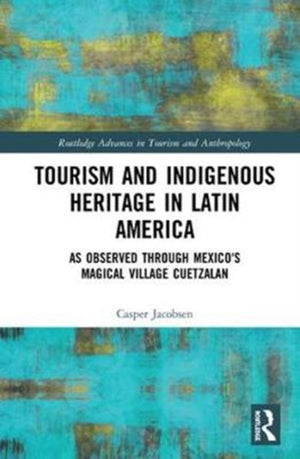 Tourism and Indigenous Heritage in Latin America