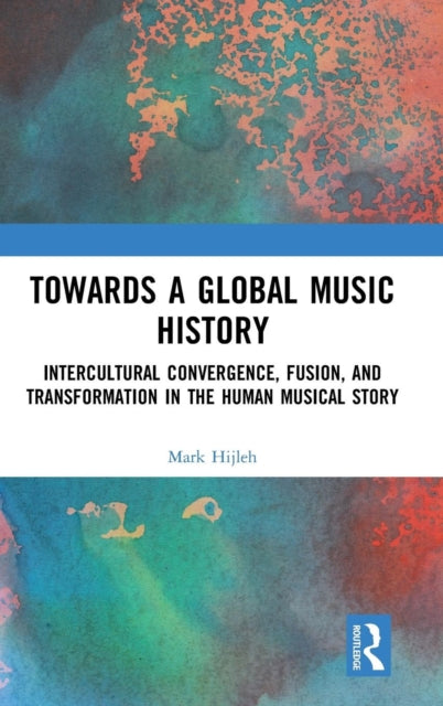 Book cover of: Towards a Global Music History. By: Mark Hijleh