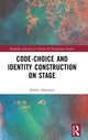 Book cover of: Code-Choice and Identity Construction on Stage. By: Sirkku Aaltonen