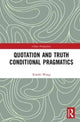 Book cover of: Quotation and Truth-Conditional Pragmatics. By: Xiaofei Wang