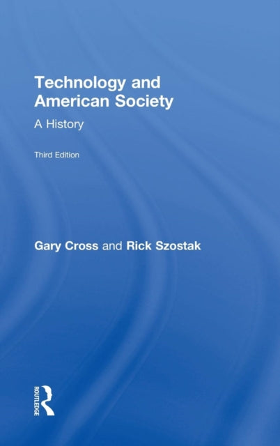 Book cover of: Technology and American Society. By: Gary S. Cross