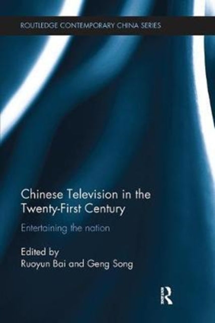 Book cover of: Chinese Television in the Twenty-First Century. By: Ruoyun Bai