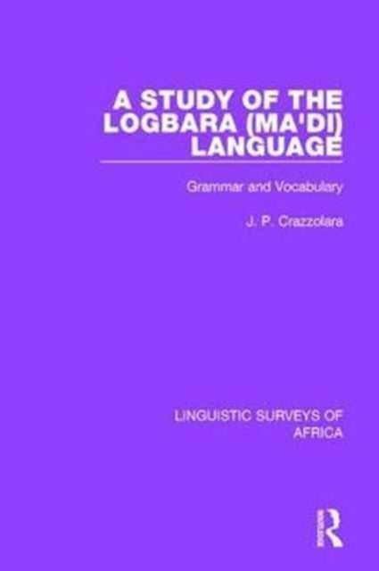 Book cover of: Study of the Logbara (Ma'di) Language. By: J. P. Crazzolara