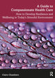 Book cover of: Guide to Compassionate Healthcare. By: Claire Chambers