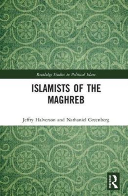 Book cover of: Islamists of the Maghreb. By: Jeffry R. Halverson