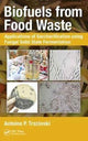 Book cover of: Biofuels from Food Waste. By: Antoine Prandota Trzcinski