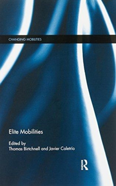 Book cover of: Elite Mobilities. By: Thomas Birtchnell