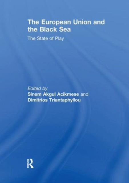 Book cover of: European Union and the Black Sea. By: Sinem Akgul Acikmese