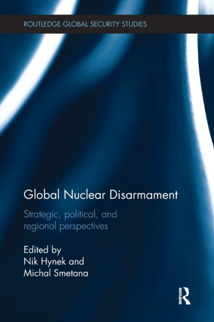 Book cover of: Global Nuclear Disarmament. By: Nik Hynek