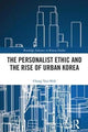 Book cover of: Personalist Ethic and the Rise of Urban Korea. By: Yunshik Chang