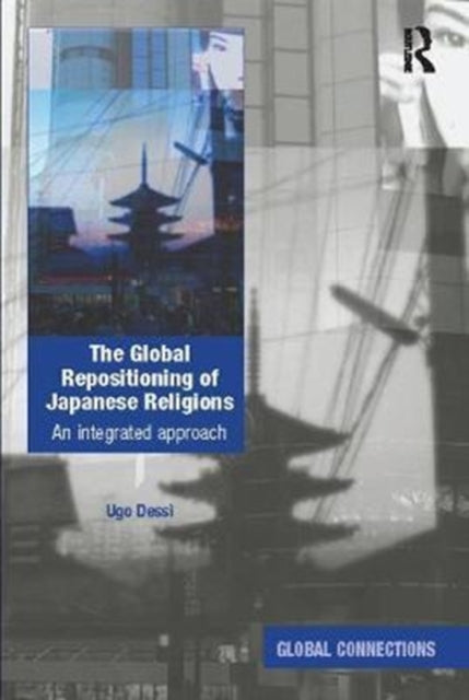 Book cover of: Global Repositioning of Japanese Religions. By: Ugo Dessi