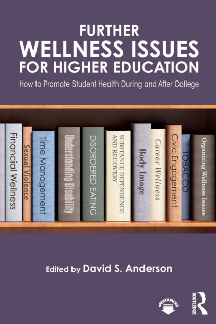 Book cover of: Further Wellness Issues for Higher Education. By: David S. Anderson