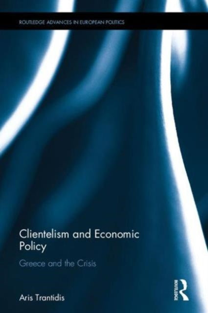 Book cover of: Clientelism and Economic Policy. By: Aris Trantidis