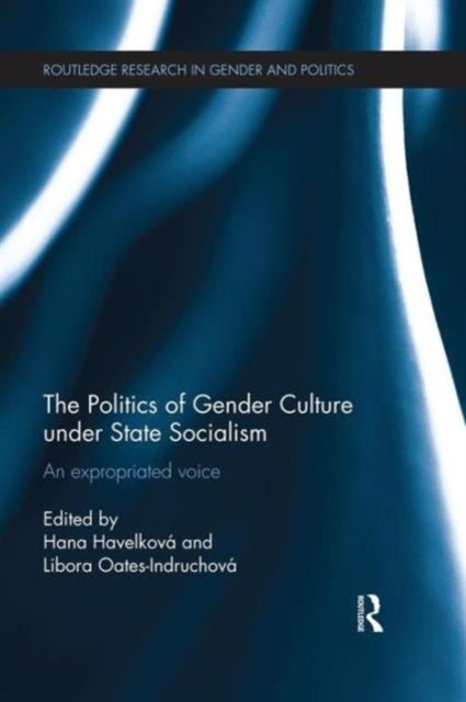 Book cover of: Politics of Gender Culture under State Socialism. By: Hana Havelková