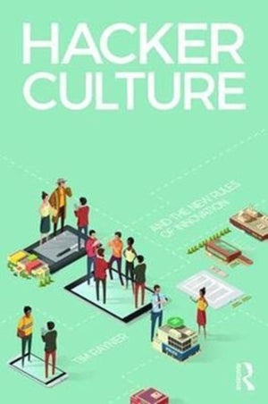 Hacker Culture and the New Rules of Innovation