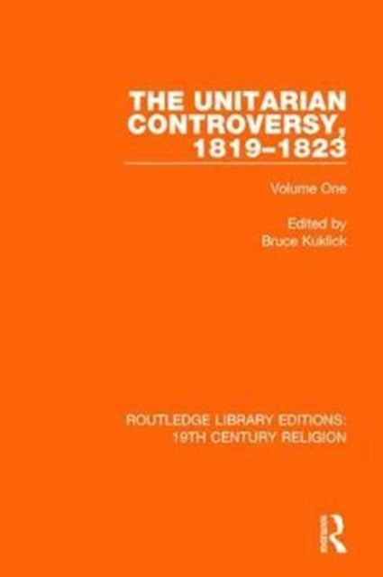Book cover of: Unitarian Controversy, 1819-1823. By: Bruce Kuklick