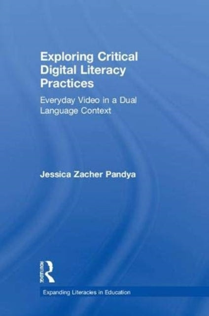 Book cover of: Exploring Critical Digital Literacy Practices. By: Jessica Zacher Pandya