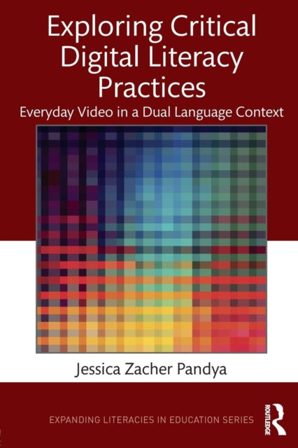 Book cover of: Exploring Critical Digital Literacy Practices. By: Jessica Zacher Pandya