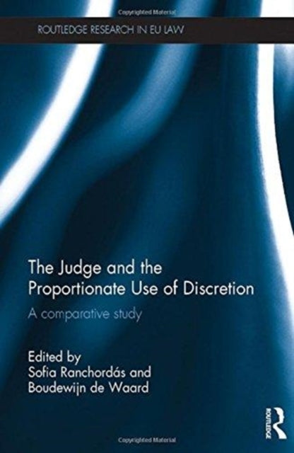 Book cover of: Judge and the Proportionate Use of Discretion. By: Sofia Ranchordás