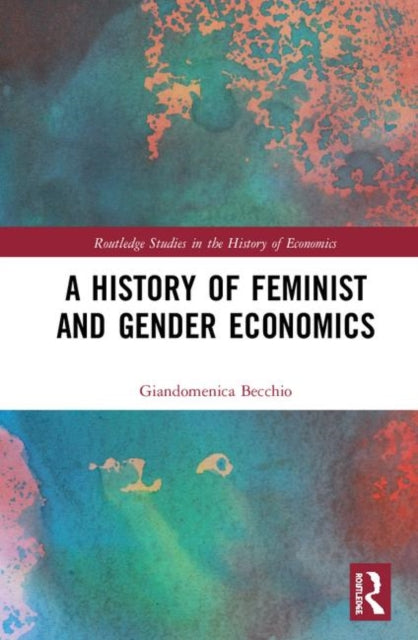 Book cover of: History of Feminist and Gender Economics. By: Giandomenica Becchio
