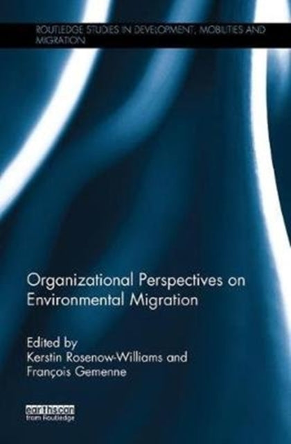 Book cover of: Organizational Perspectives on Environmental Migration. By: Kerstin Rosenow-Williams