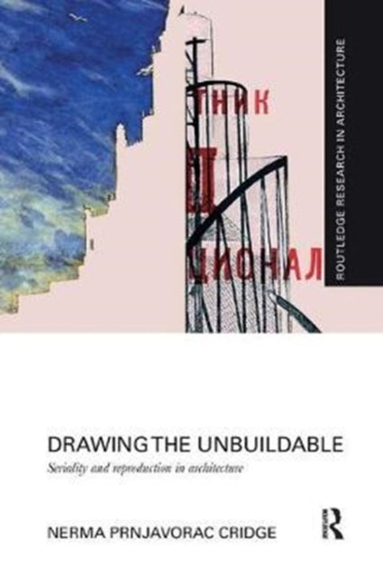 Book cover of: Drawing the Unbuildable. By: Nerma Cridge