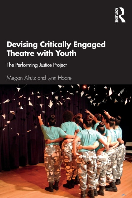 Book cover of: Devising Critically Engaged Theatre with Youth. By: Megan Alrutz